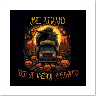 Be Afraid, happy halloween, truck driver Posters and Art